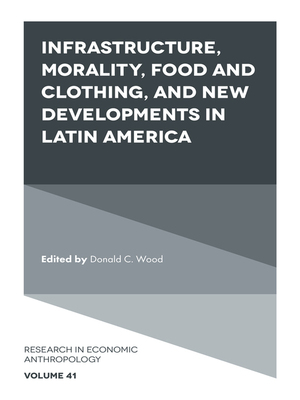cover image of Infrastructure, Morality, Food and Clothing, and New Developments in Latin America, Volume 41